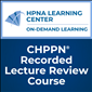 Online CHPPN® Certification Review Course