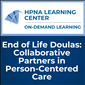 End of Life Doulas: Collaborative Partners