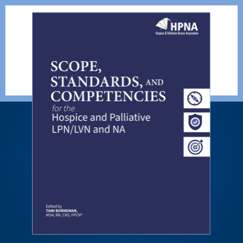 Scope, Standards, and Competencies for the Hospice and Palliative LPN/LVN & NA
