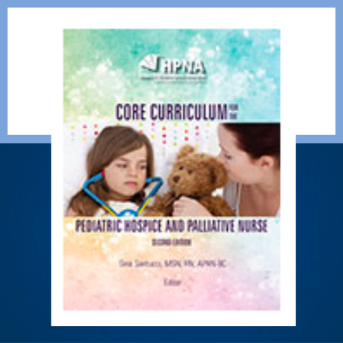 Core Curriculum for the Pediatric Hospice & Palliative Nurse