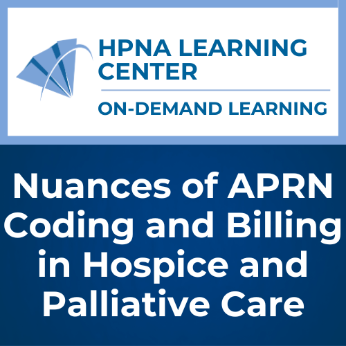 Nuances of APRN Coding and Billing in Hospice and Palliative Care