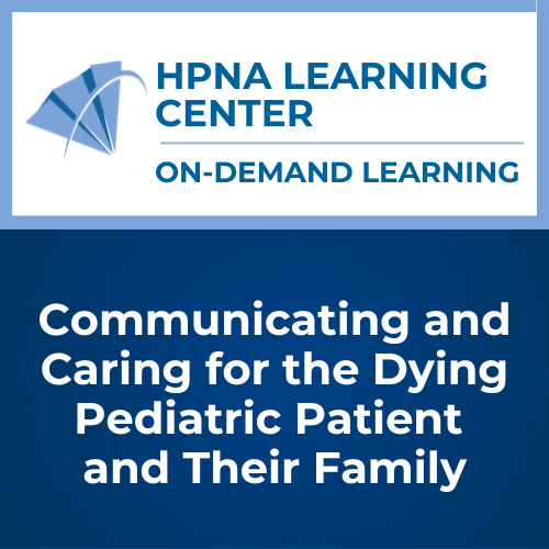 Communicating and Caring for the Dying Pediatric Patient and Their Family